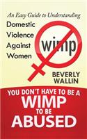 You Don't Have to be a Wimp to be Abused
