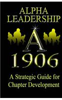 Alpha leadership: A Strategic Guide to Chapter Development