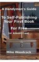 Handyman's GuideTo Self-Publishing Your First Book For Free (or Almost Free)