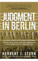 Judgment in Berlin: The True Story of a Plane Hijacking, a Cold War Trial, and the American Judge Who Fought for Justice