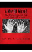 Wee Bit Wicked: The Unintentional Evil Of Small Churches