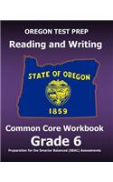 OREGON TEST PREP Reading and Writing Common Core Workbook Grade 6