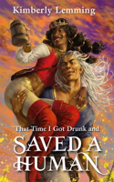 That Time I Got Drunk And Saved A Human: Mead Mishaps 3(Mead Mishaps)