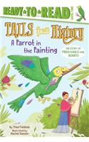 Parrot in the Painting: The Story of Frida Kahlo and Bonito (Ready-To-Read Level 2)