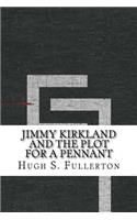 Jimmy Kirkland and the Plot for a Pennant