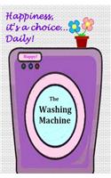 Washing Machine: Happiness, it's a choice, DAILY!