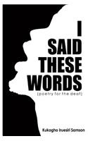 I Said these Words