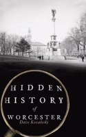 Hidden History of Worcester: (Hidden History)