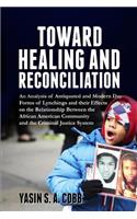 Towards Healing And Reconciliation: An Analysis of Antiquated and Modern Day Forms of Lynchings and their Effects on the Relationship between the African American Community and the Cri