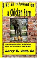 Like An Elephant On A Chicken Farm