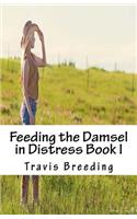 Feeding the Damsel in Distress Book I