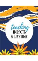 Teaching Impacts a Lifetime: Midnight Blue, 100 Lined Pages, Great for Teacher Gift / Retirement / Thank You / Graduation Gift(Teacher Appreciation Gifts)
