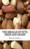 The Miracle of Nuts, Seeds and Grains