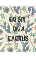 Go Sit on a Cactus