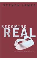 Becoming Real: Christ's Call to Authenic Living