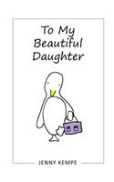 To My Beautiful Daughter