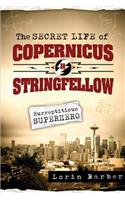 Secret Life of Copernicus H. Stringfellow