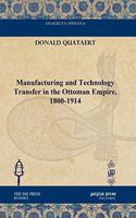 Manufacturing and Technology Transfer in the Ottoman Empire, 1800-1914