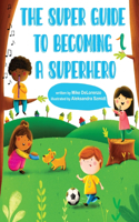Super Guide to Becoming a Superhero