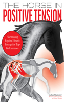 Horse in Positive Tension: Harnessing Equine Kinetic Energy for Top Performance