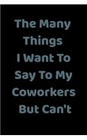 The Many Things I Want To Say To My Coworkers But Can't