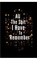 All The Shit I Have To Remember