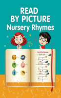 READ BY PICTURE. Nursery Rhymes: Learn to Read. Book for Beginning Readers. Preschool, Kindergarten and 1st Grade(3 Fun Reading with Images: Engaging Kids in Books)