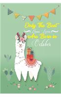 Only the best llama lovers born in October - Amazing Cute llama notebook journal or dairy - llama lovers gift for girls - Note Taking And Jotting Down ... 6x9 Unique Diary - 100 Blank Lined Pages Paperback