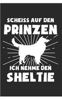Scheiss Auf Den Prinzen Ich Nehme Den Sheltie: Sheltie & Hund Notizbuch 6'x9' Liniert Geschenk für Hundebesitzer & Hundetrainer