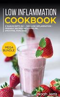 Low Inflammation Cookbook: MEGA BUNDLE - 3 Manuscripts in 1 - 120+ Low Inflammation - friendly recipes including pie, smoothie, pancakes
