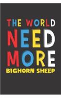 The World Need More Bighorn Sheep: Bighorn Sheep Lovers Funny Gifts Journal Lined Notebook 6x9 120 Pages
