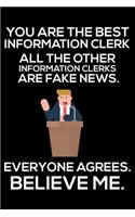 You Are The Best Information Clerk All The Other Information Clerks Are Fake News. Everyone Agrees. Believe Me.: Trump 2020 Notebook, Presidential Election, Funny Productivity Planner, Daily Organizer For Work, Schedule Book