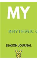 My rhythmic gymnastics Season Journal: Lined Notebook / Journal Gift, 120 Pages, 6x9, Soft Cover, Matte Finish