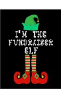 I'm the Fundraiser Elf: Fundraiser Notebook Journal 8.5 x 11 size 120 Pages Gifts