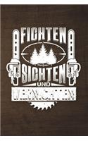 Fichten Sichten Und Vernichten: 120 Seiten Notizbuch Für Holzfäller, Waldarbeiter, Förster Und Holzliebhaber - Waldarbeiter Geschenk Kettensäge Motorsäge Wald Holz