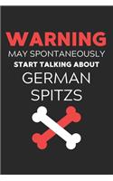 Warning May Spontaneously Start Talking About German Spitzs