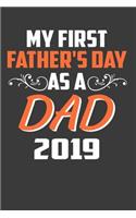 My First Father's Day As A Dad 2019: Perfect Notebook For First Father's Day As A Dad. Cute Cream Paper 6*9 Inch With 100 Pages Notebook For Writing Daily Routine, Journal and Hand Note