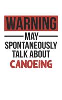 Warning May Spontaneously Talk About CANOEING Notebook CANOEING Lovers OBSESSION Notebook A beautiful