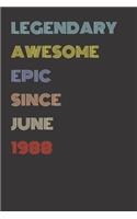 Legendary Awesome Epic Since June 1988 - Birthday Gift For 31 Year Old Men and Women Born in 1988: Blank Lined Retro Journal Notebook, Diary, Vintage Planner