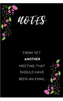 Notes From Yet Another Meeting That Should Have Been An Email: Blank lined journal for busy mom dad employee appreciation gift - Funny White Elephant Gag Gift idea for work