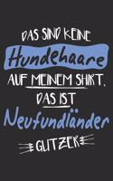 Das sind keine Hundehaare das ist Neufundländer Glitzer: 6x9 Zoll (ca. DIN A5) 110 Seiten Liniert I Notizbuch I Tagebuch I Notizen I Planer I Geschenk Idee für Neufundländer Hunderasse Liebhaber