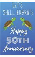 Let's Shell-erbrate Happy 50th Anniversary