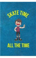 Skate Time All The Time: Roller Skate Notebook Journal Composition Blank Lined Diary Notepad 120 Pages Paperback Black Light Blue