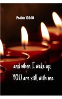and when I wake up - You are still with me - Psalm 139: 18: Notebook Cover with Bible Verse to use as Notebook - Planner - Journal - 120 pages blank lined - 6x9 inches (A5)