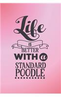 Life is better with a Standard Poodle