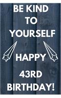 Be Kind To Yourself Happy 43rd Birthday