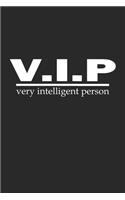 V.I.P Very Intelligent Person: Notebook, Journal with Funny Saying- blank paper - 6x9 - 120 pages