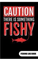 Caution there is something fishy. Fishing log book