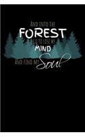And Into The Forest I Go To Lose My Mind And Find My Soul