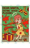 Dear Santa Define Good Please: Celebrate the Holidays with Fun and Humor Inspired Christmas Coloring Pages
